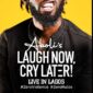 Aboli Laugh Now Cry Later live In Lagos - reg