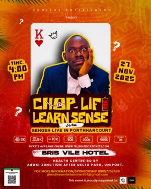 Chop Life Learn Sense With GehGeh Live In Port Harcourt